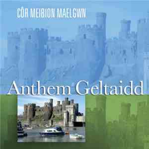 Côr Meibion Maelgwn - Anthem Geltaidd