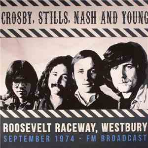 Crosby, Stills, Nash & Young - Roosevelt Raceway Westbury September 1974 FM Broadcast