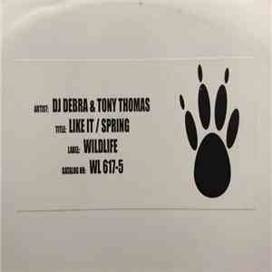 DJ Debra & Tony Thomas - Like It / Spring