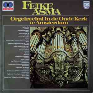 Feike Asma - Orgelrecital In De Oude Kerk Te Amsterdam