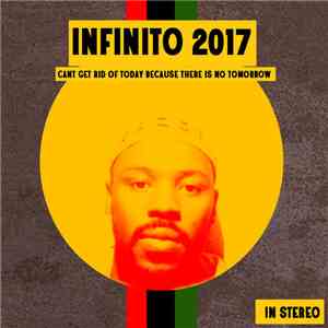 Infinito 2017 - Can't Get Rid Of Today Because There Is No Tomorrow