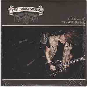 Jared James Nichols - Old Glory & The Wild Revival