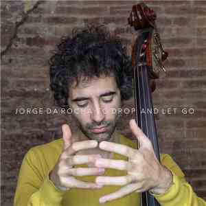 Jorge Da Rocha - To Drop And Let Go