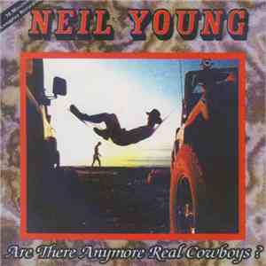 Neil Young - Are There Anymore Real Cowboys ?