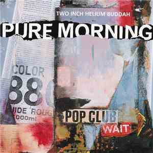 Pure Morning - Two Inch Helium Buddah