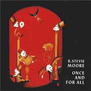 R. Stevie Moore - Once And For All