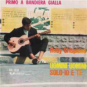 Roby Crispiano - Uomini Uomini / Solo Io E Te