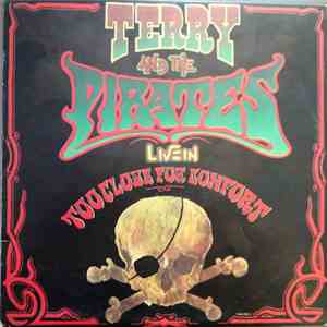 Terry And The Pirates - Too Close For Comfort