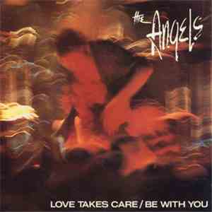 The Angels - Love Takes Care