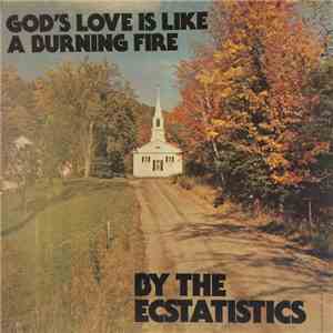 The Ecstatistics - God's Love Is Like A Burning Fire