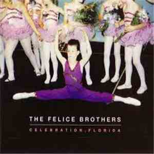 The Felice Brothers - Celebration, Florida