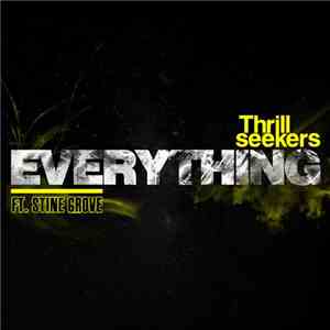 Thrillseekers Ft. Stine Grove - Everything