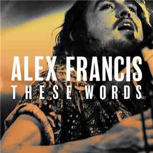Alex Francis  - These Words