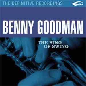 Benny Goodman - The King Of Swing