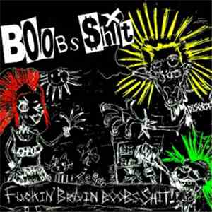 Boobs $hit - Fuckin' Brain Boobs $hit!