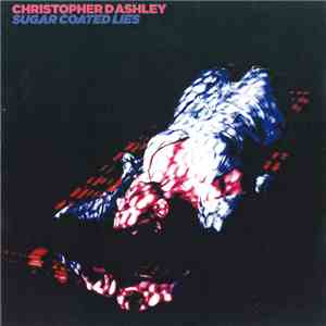 Christopher D Ashley - Sugar Coated Lies