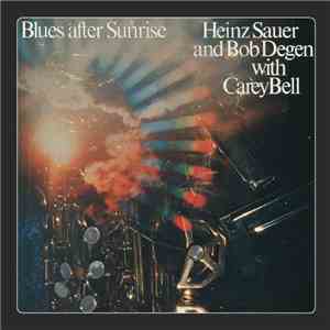 Heinz Sauer & Bob Degen With Carey Bell - Blues After Sunrise