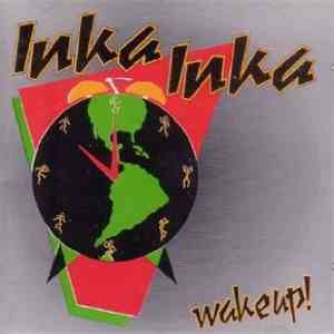 Inka Inka - Wake Up!
