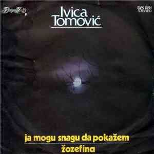 Ivica Tomović - Ja Mogu Snagu Da Pokažem / Žozefina