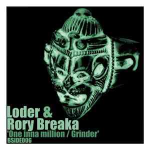 Loder & Rory Breaka - One Inna Million / Grinder