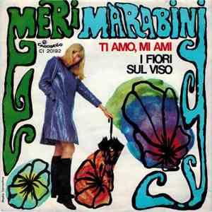 Meri Marabini - Ti Amo, Mi Ami / I Fiori Sul Viso