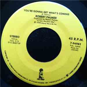 Robert Palmer - You're Gonna Get What's Coming / You Are In My System