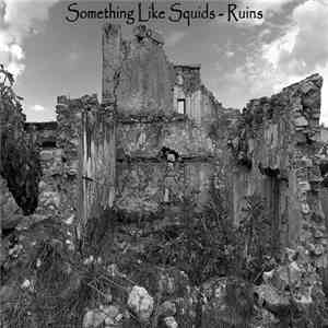 Something Like Squids - Ruins