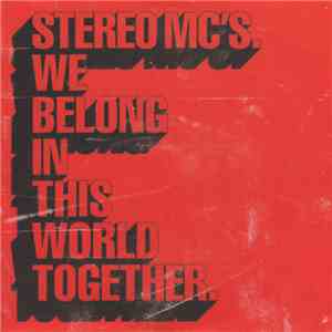 Stereo MC's - We Belong In This World Together