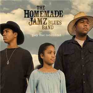 The Homemade Jamz Blues Band - Pay Me No Mind