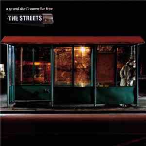 The Streets - A Grand Don't Come For Free