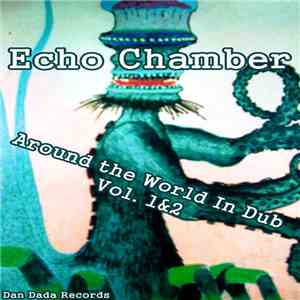 Various - Echo Chamber - Around The World In Dub Vol. 1 & 2