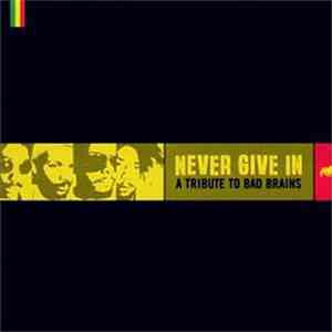 Various - Never Give In: A Tribute To Bad Brains