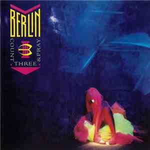 Berlin - Count Three And Pray