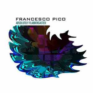 Francesco Pico - Absolutely Flabbergasted