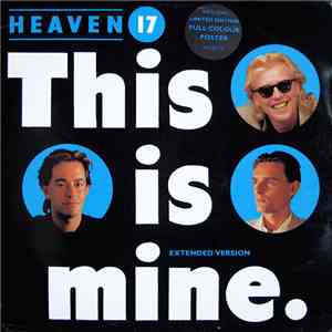 Heaven 17 - This Is Mine (Extended Version)