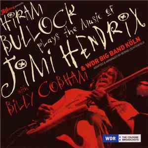 Hiram Bullock With Billy Cobham & WDR Big Band Köln - Plays The Music Of Jimi Hendrix