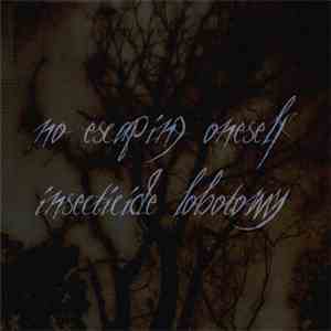 Insecticide Lobotomy - No Escaping Oneself