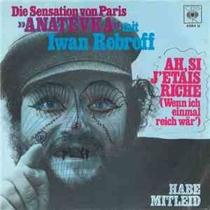 Iwan Rebroff - Ah, Si J'Etais Riche (Wenn Ich Einmal Reich Wär') / Habe Mitleid