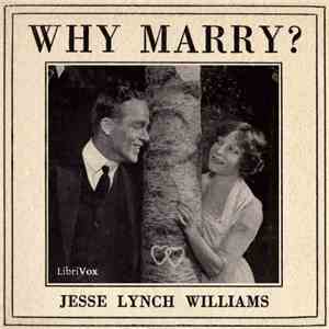 Jesse Lynch Williams - Why Marry?