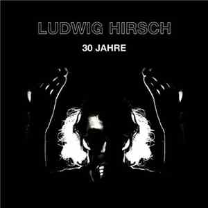 Ludwig Hirsch - 30 Jahre