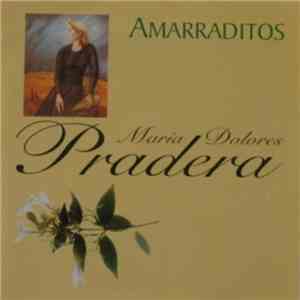 Maria Dolores Pradera - Amarraditos