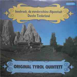 Original Tyrol Quintett - Innsbruck, Du Wunderschöne Alpenstadt