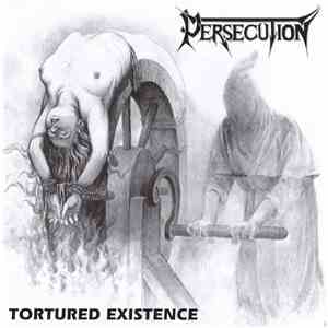 Persecution - Tortured Existence