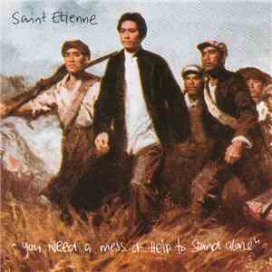Saint Etienne - You Need A Mess Of Help To Stand Alone