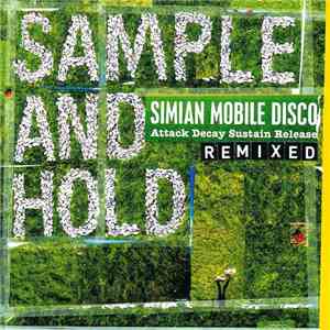 Simian Mobile Disco - Sample And Hold: Attack Decay Sustain Release (Remixe ...