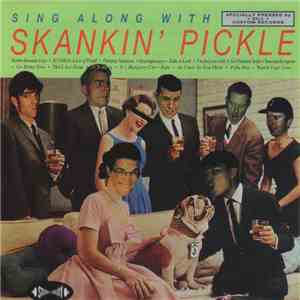 Skankin' Pickle - Sing Along With Skankin’ Pickle