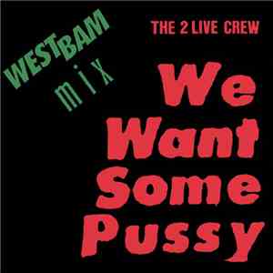 The 2 Live Crew - We Want Some Pussy (Westbam Mix)