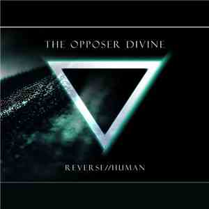 The Opposer Divine - Reverse//Human