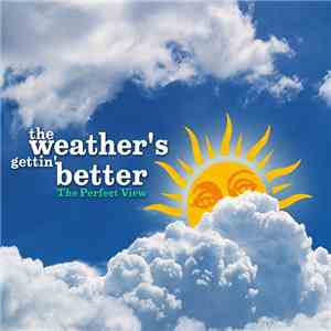 The Perfect View - The Weather's Gettin' Better
