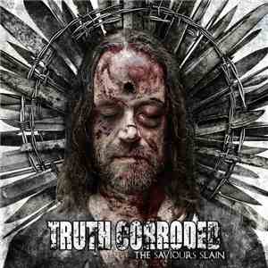 Truth Corroded - The Saviours Slain